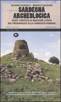 Sardegna archeologica. Guida turistica ai maggiori luoghi dal prenuragico alla conquista romana Popolare