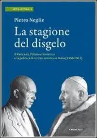 Vendita Finale La stagione del disgelo. Il Vaticano, l‘Unione Sovietica e la politica di centro sinistra in Italia (1958-1963)