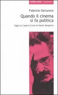 Quando il cinema si fa politica. Saggi su «L‘opera d‘arte» di Walter Benjamin Direttamente Dal Produttore