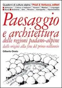 Direttamente Dal Produttore Paesaggio e architettura delle regioni padano-alpine dalle origini alla fine del primo millennio