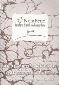 Notabene. Quaderno di studi kierkegaardiani. Vol. 7 Kierkegaard e la condizione desiderante. Le seduzioni dell‘estetico. Professionale