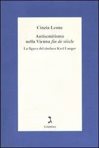 Antisemitismo nella Vienna «fin de siècle». La figura del sindaco Karl Lueger Prezzo Conveniente