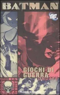 Giochi di guerra. Batman. Vol. 2 Ondate. Ultimissimo Modello