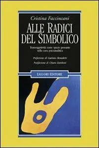 Alle radici del simbolico. Transoggettività come spazio pensante nella cura psicoanalitica Miglior Prezzo