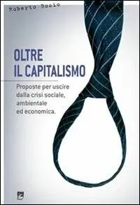 Offerta Limitata Oltre il capitalismo. Proposte per uscire dalla crisi sociale, ambientale ed economica