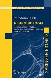 Acquista Ora Introduzione alla neurobiologia. Meccanismi di sviluppo, funzione e malattia del sistema nervoso centrale