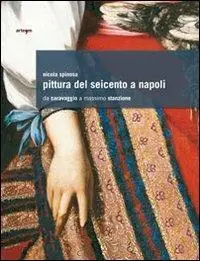 Popolare Pittura del Seicento a Napoli. Da Caravaggio a Massimo Stanzione. Ediz. illustrata