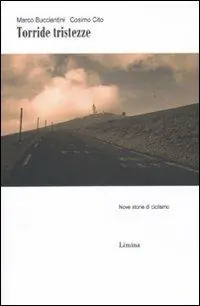 Torride tristezze. Nove storie di ciclismo Reso Gratuito