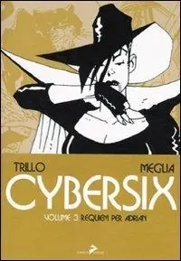 Cybersix. I maestri della historietas. Vol. 3 Requiem per Adrian Subito Disponibile