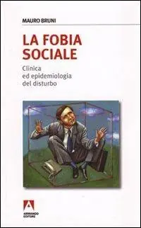 La fobia sociale. Clinica ed epidemiologia del disturbo Direttamente Dal Produttore