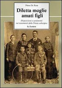 A Buon Prezzo Diletta moglie, amati figli. Disposizioni e sentimenti nei testamenti della Trieste asburgica