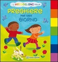 Occasione Imperdibile L‘arcobaleno delle preghiere per ogni giorno. Ediz. illustrata