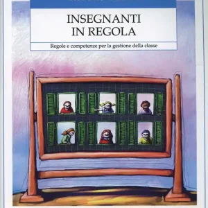 Insegnanti in regola. Regole e competenze per la gestione della classe Economico