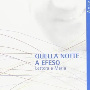 Popolare Quella notte a Efeso. Lettera a Maria