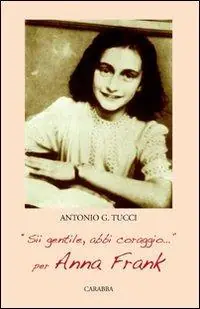 «Sii gentile, abbi coraggio». Per Anna Frank Promozione