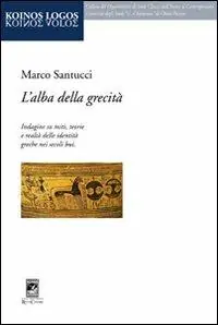 Ultime Pezzi L‘alba della grecità. Indagine su miti, teorie e realtà delle identità greche nei secoli bui