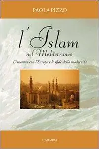Nuovo Arrivo L‘Islam nel Mediterraneo. L‘incontro con l‘Europa e le sfide della modernità