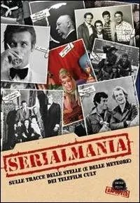 Serialmania. Sulle tracce delle stelle (e delle meteore) dei telefilm cult Offerta Limitata