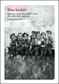Must-Have Riso kosher. Risata per risata, l‘incredibile storia dei comici ebrei americani