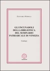 Sconto Gli incunaboli della biblioteca del seminario Patriarcale di Venezia. Catalogo