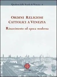 Compra Adesso Ordini religiosi cattolici a Venezia. Rinascimento ed epoca moderna