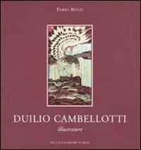 Offerta Limitata Duilio Cambellotti illustratore. Catalogo della mostra (Roma, 6 novembre-4 dicembre 2010). Ediz. illustrata
