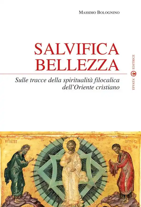 Salvifica bellezza. Sulle tracce della spiritualità filocalica dell‘Oriente cristiano Sconto