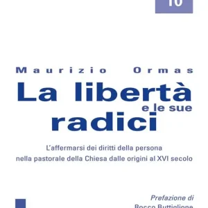 Economico La libertà e le sue radici. L‘affermarsi dei diritti della persona nella pastorale della Chiesa dalle origini al XVI secolo
