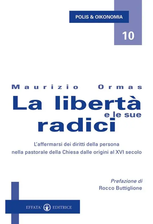Economico La libertà e le sue radici. L‘affermarsi dei diritti della persona nella pastorale della Chiesa dalle origini al XVI secolo