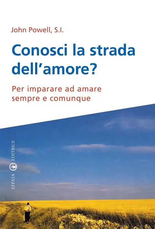 Esclusivo Conosci la strada dell’amore? Per imparare ad amare sempre e comunque