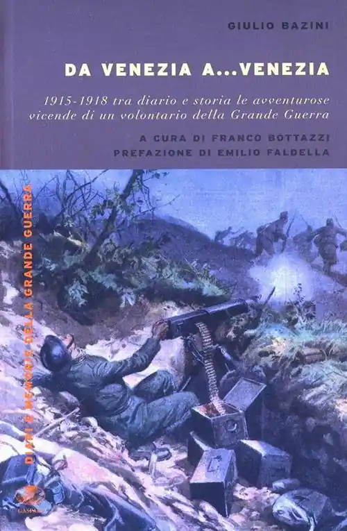 Da Venezia a... Venezia. 1915-1918 tra diario e storia le avventurose vidende di un volontario della grande guerra Super Prezzo