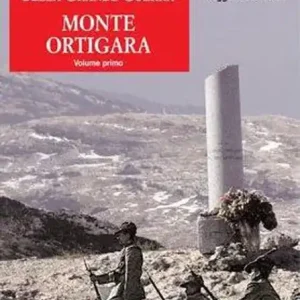Guida ai campi di battaglia dell‘Altopiano dei Sette Comuni. Vol. 1 Monte Ortigara Compra Adesso
