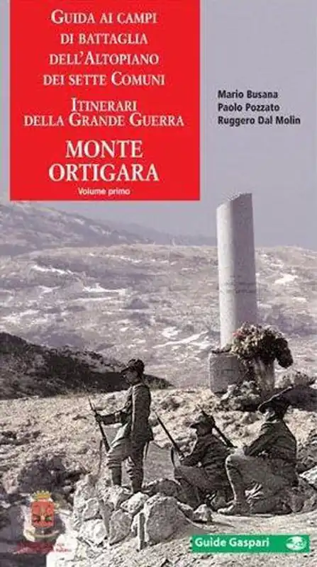 Guida ai campi di battaglia dell‘Altopiano dei Sette Comuni. Vol. 1 Monte Ortigara Compra Adesso