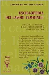 Enciclopedia dei lavori femminili (rist. anast. 1890) Acquista Ora