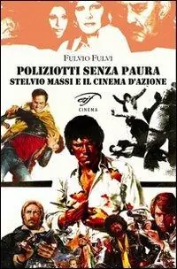 Super Prezzo Poliziotti senza paura. Stelvio Massi e il cinema d‘azione