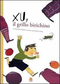 Xu, il grillo birichino. Ediz. illustrata Acquista Ora