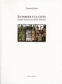 Le parole e la città. Guida letteraria delle Marche Miglior Prezzo