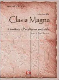 Il primo libro della Clavis Magna. Ovvero il trattato sull‘intelligenza artificiale Promozione Esclusiva
