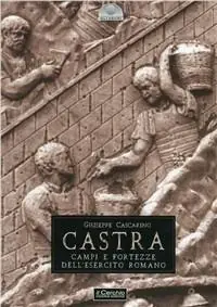 Castra. Campi e fortezze dell‘esercito romano Subito Disponibile