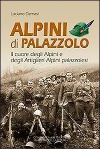 Alpini di Palazzolo. Il cuore degli alpini e degli artiglieri alpini Esclusivo