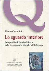 Direttamente Dal Produttore Lo sgaurdo interiore. Compendio di storia dell‘arte dalle avanguardie storiche all‘informale