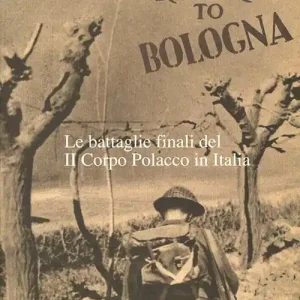 Seven rivers to Bologna. Le battaglie finali del II Corpo Polacco in Italia Promozione