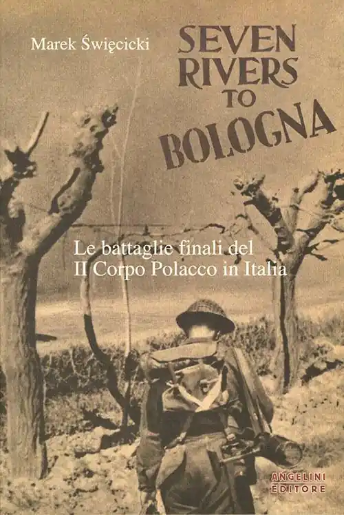 Seven rivers to Bologna. Le battaglie finali del II Corpo Polacco in Italia Promozione