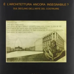 È l‘architettura ancora insegnabile? Sul declino dell‘arte del costruire Ultima Occasione
