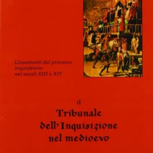Compra Adesso Il tribunale dell‘inquisizione nel Medioevo. Lineamenti del processo inquisitorio nei secoli XIII e XIV