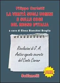 La verità sugli uomini e sulle cose del regno d‘Italia. Rivelazioni di J. A. Antico agente secreto del conte Cavour Ultima Occasione