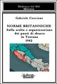 Affare Norme britanniche. Sulla scelta e organizzazione dei punti di sbarco in Toscana 1942