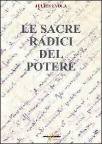 Le sacre radici del potere. Scelte di saggi politici 1929-1974 Prezzo Scontato