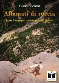 Affamati di roccia. Storie d‘arrampicata nei mitici anni Ottanta Sconto