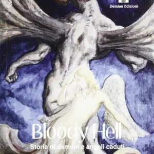Bloody hell. Storie di demoni e angeli caduti A Buon Prezzo
